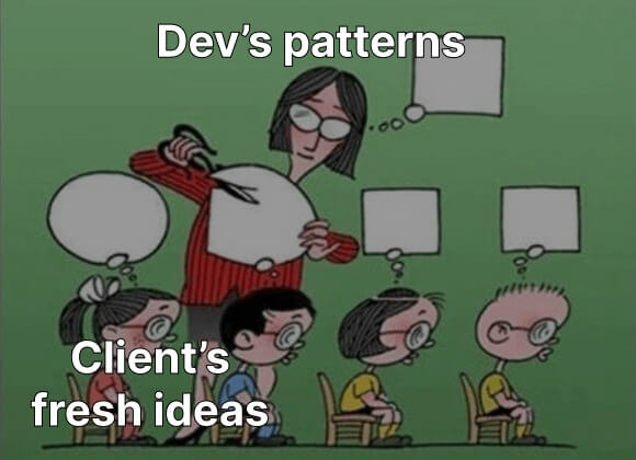 Cartoon of a teacher labelled “Dev’s patterns” cutting a child’s round thought bubble, “Client’s fresh ideas”, into a square like the others
